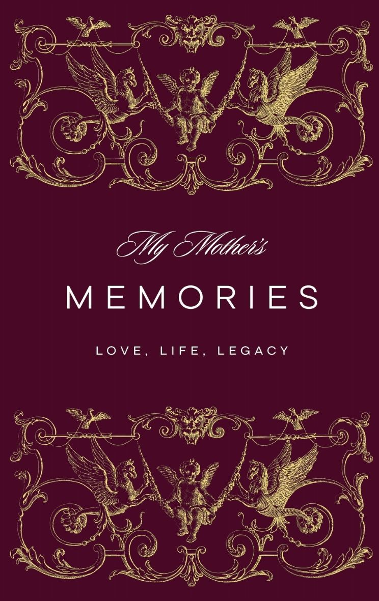 My Mother's Memories: Love, Life & Legacy